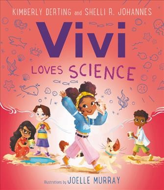 Vivi loves science / written by Kimberly Derting and Shelli R. Johannes ; illustrated by Joelle Murray.