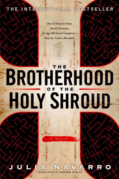 The Brotherhood of the Holy Shroud / Julia Navarro ; translated from the Spanish by Andrew Hurley.