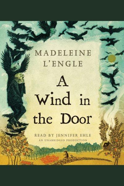 A wind in the door [electronic resource] : Time quartet, book 2. Madeleine L'Engle.