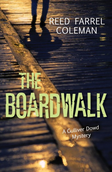The boardwalk [electronic resource] : Gulliver dowd series, book 3. Reed Farrel Coleman.