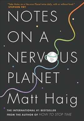 Notes on a nervous planet / Matt Haig.
