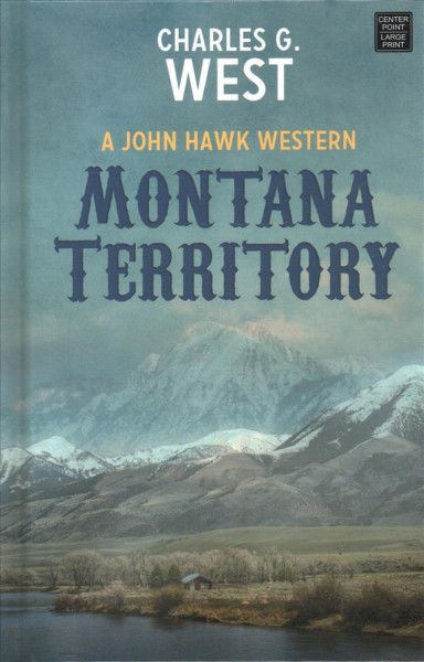 Montana territory / Charles G. West.