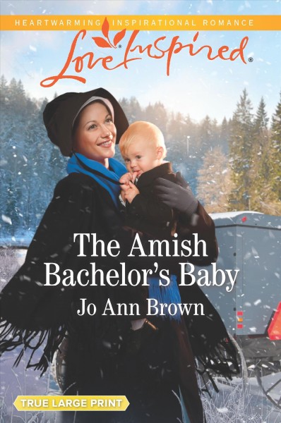 The Amish bachelor's baby / Jo Ann Brown.