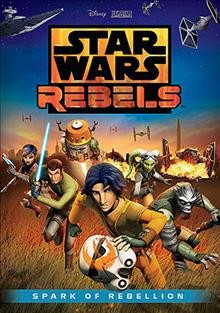 Star wars rebels [videorecording] : Spark of rebellion.