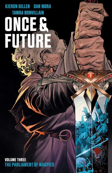 Once & future. Volume three, The parliament of magpies / Kieron Gillen ; illustrated by Dan Mora ; colours by Tamra Bonvillain ; lettered by Ed Dukeshire.