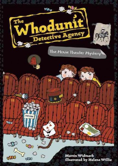 The Whodunit Detective Agency. 7, The movie theater mystery / Martin Widmark ; illustrated by Helena Willis.
