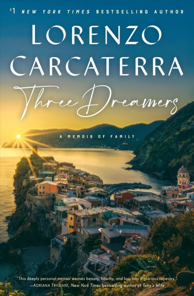 Three dreamers : a memoir of family / Lorenzo Carcaterra.