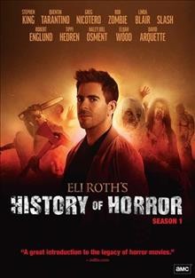 Eli Roth's history of horror. Season 1. [DVD videorecording] / produced by Eli Roth.