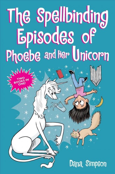 The spellbinding episodes of Phoebe and her unicorn / Dana Simpson.