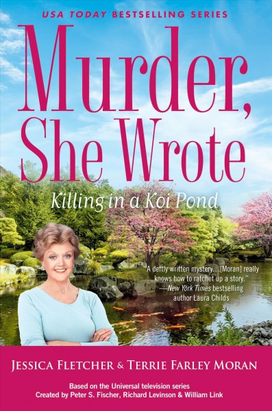 Killing in a koi pond / a novel by Jessica Fletcher & Terrie Farley Moran.