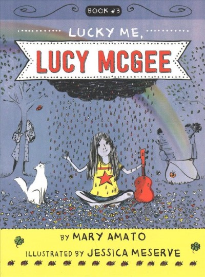 Lucky me, Lucy McGee / by Mary Amato ; illustrated by Jessica Meserve.