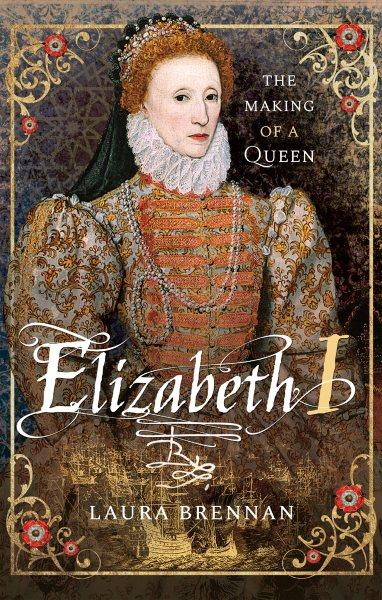 Elizabeth I / Laura Brennan.