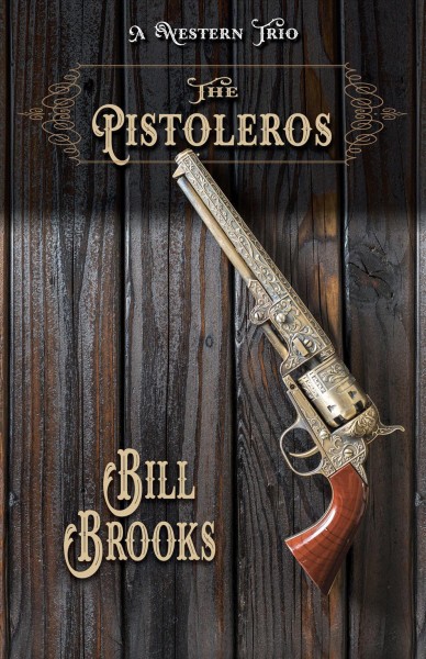 The pistoleros : a Western trio / by Bill Brooks.