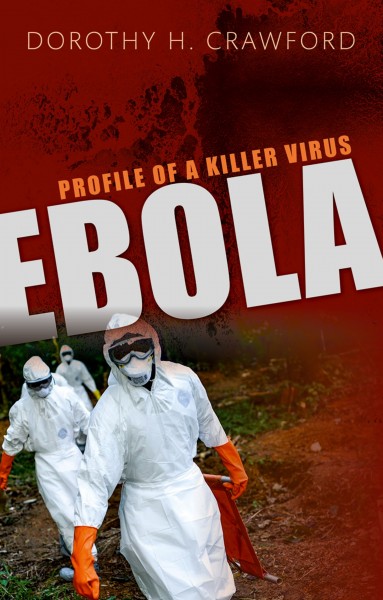 Ebola : profile of a killer virus / Dorothy H. Crawford.