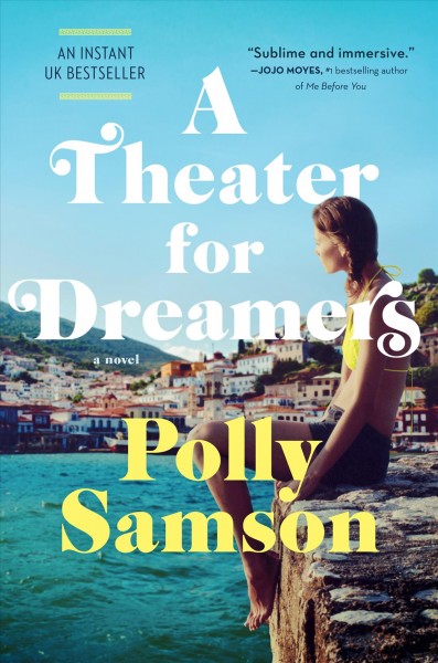 A theater for dreamers : a novel / by Polly Samson.