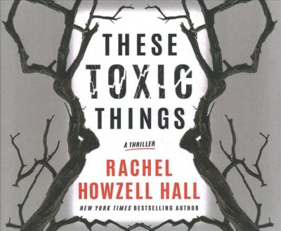 These toxic things / Rachel Howzell Hall.
