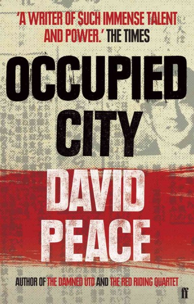 Occupied city / David Peace.