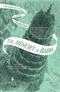 The memory of Babel / Christelle Dabos ; translated from the French by Hildegarde Serle.