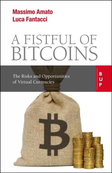 A Fistful of Bitcoins [electronic resource] : The Risks and Opportunities of Virtual Currencies.