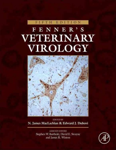 Fenner's veterinary virology / edited by N. James MacLachlan, Edward J. Dubovi ; associate editors Stephen W. Barthold, David E. Swayne, James R. Winton.
