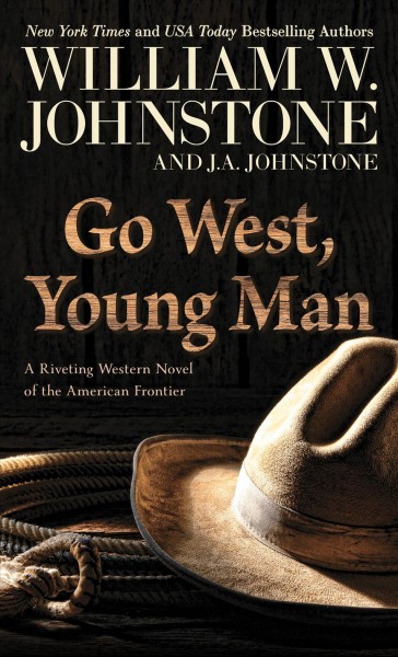 Go west, young man / William W. Johnstone and J.A. Johnstone.