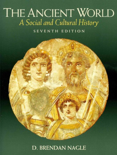 The ancient world : a social and cultural history / D. Brendan Nagle.