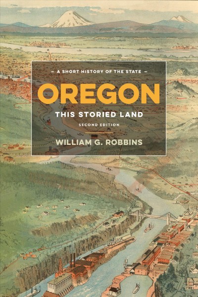 Oregon : this storied land / William G. Robbins.