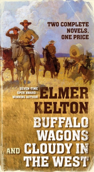 Buffalo wagons ; and, Cloudy in the West / Elmer Kelton.