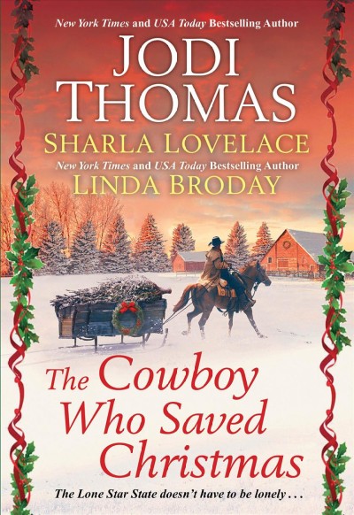 The cowboy who saved Christmas / Jodi Thomas, Sharla Lovelace, Scarlett Dunn.