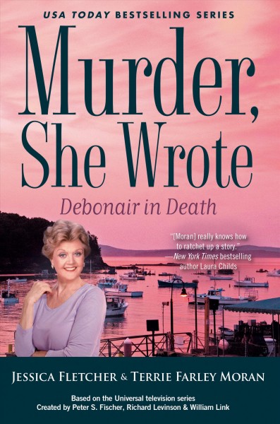 Debonair in death : a murder she wrote mystery / a novel by Jessica Fletcher & Terrie Farley Moran.