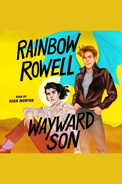 Wayward son [electronic resource] : Simon snow series, book 2 / Rainbow Rowell.