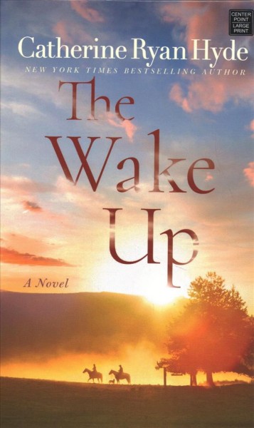 The wake up : a novel / Catherine Ryan Hyde.