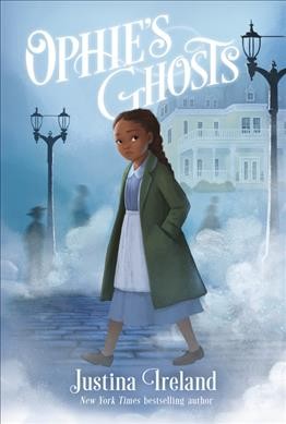 Ophie's ghosts / Justina Ireland.