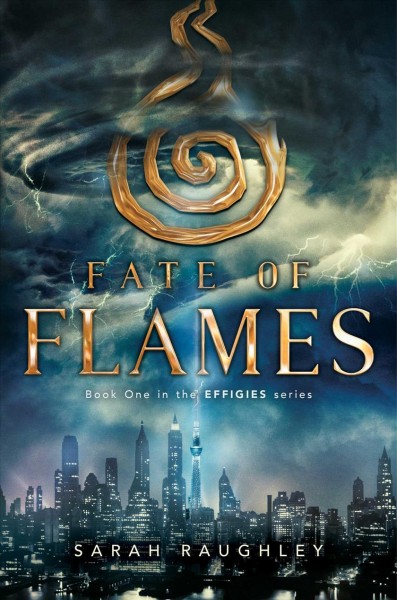 Fate of flames / Sarah Raughley.
