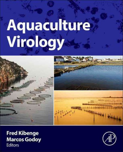 Aquaculture virology / editors, Frederick S.B. Kibenge, Marcos G. Godoy.