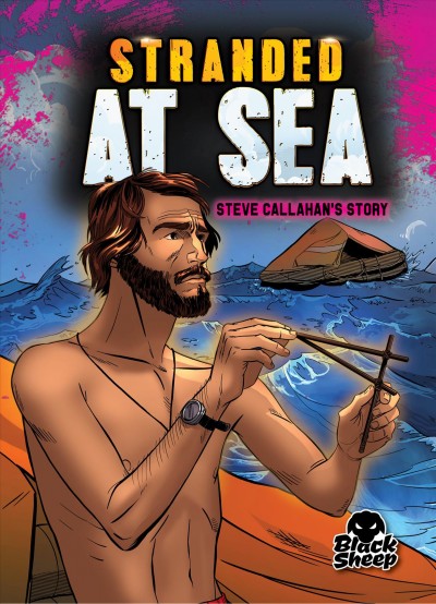 Stranded at sea : Steve Callahan's story / by Betsy Rathburn.