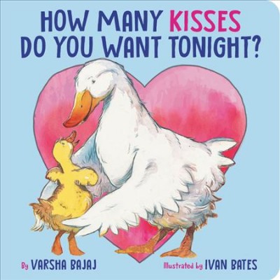 How many kisses do you want tonight? / by Varsha Bajaj ; illustrated by Ivan Bates.