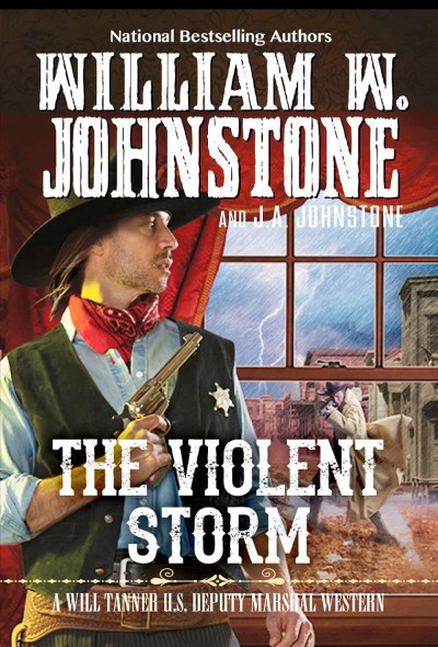 The violent storm / William W. Johnstone and J.A. Johnstone.