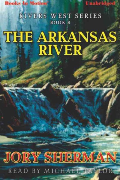 The Arkansas River / by Jory Sherman.