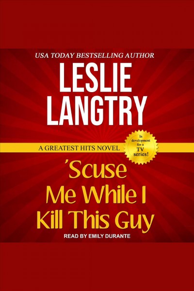 'Scuse me while I kill this guy [electronic resource] / Leslie Langtry.