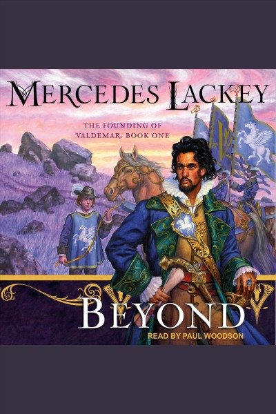 Beyond : Founding of Valdemar Series, Book 1 [electronic resource] / Mercedes Lackey.