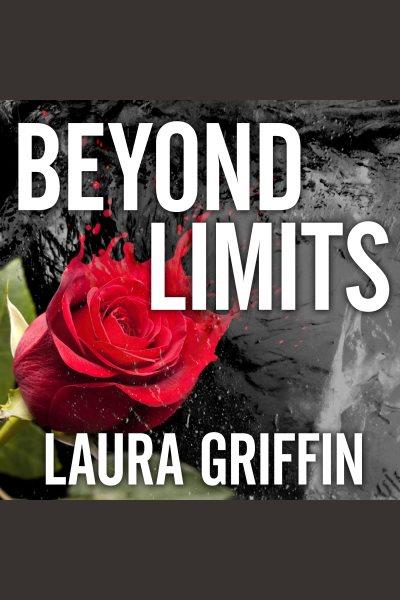 Beyond limits [electronic resource] / Laura Griffin.