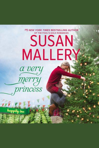 A very merry princess [electronic resource] / Susan Mallery.