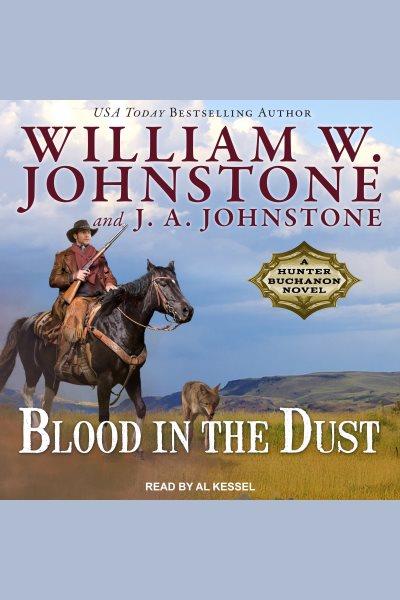 Blood in the dust [electronic resource] / William W. Johnstone and J.A. Johnstone.