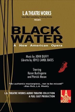 Black water : a new American opera [electronic resource].