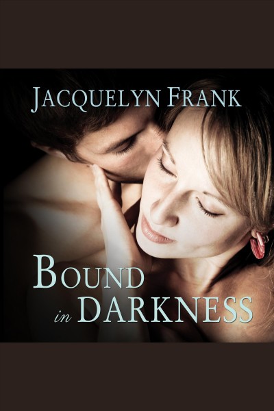 Bound in darkness [electronic resource] / Jacquelyn Frank.