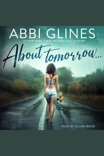 About Tomorrow... [electronic resource] / Abbi Glines.