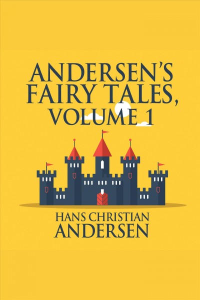 Andersen's Fairy Tales, Volume 1 [electronic resource] / Hans Christian Andersen.