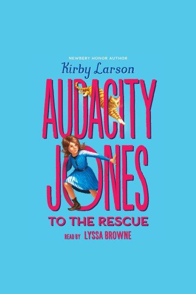 Audacity Jones to the rescue [electronic resource].