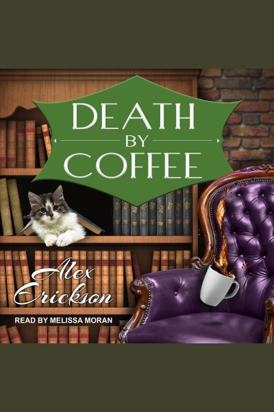 Death by Coffee [electronic resource] / Alex Erickson.